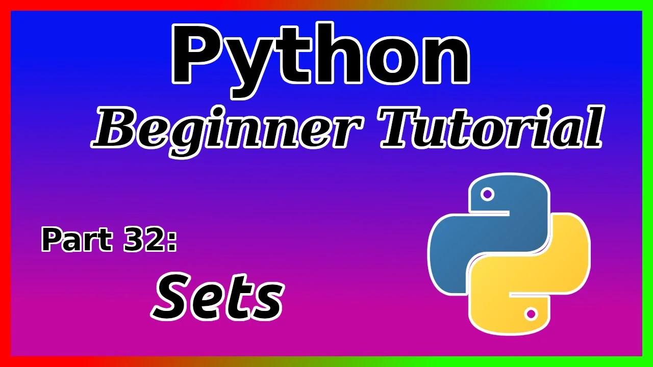 Sets - Python Tutorial (Part 32)