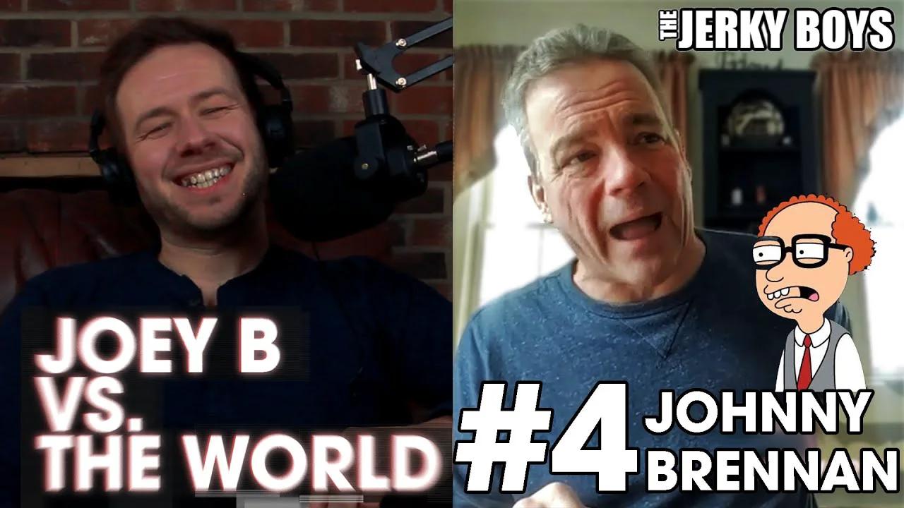 Joey B Vs. The World #4: Johnny Brennan (The Jerky Boys)