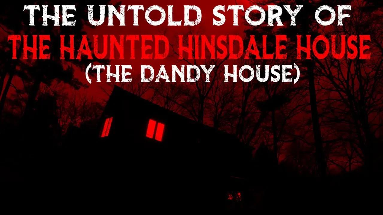 The Untold Story Of The Haunted Hinsdale House (Dandy House) New York