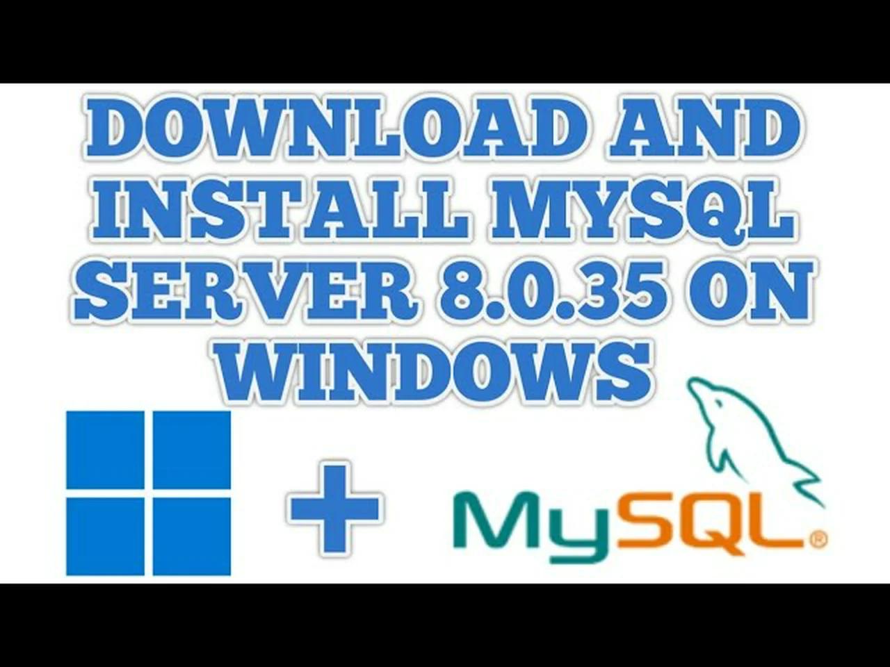 How to Download and Install MySQL Server 8.0.35 On Windows 10/11