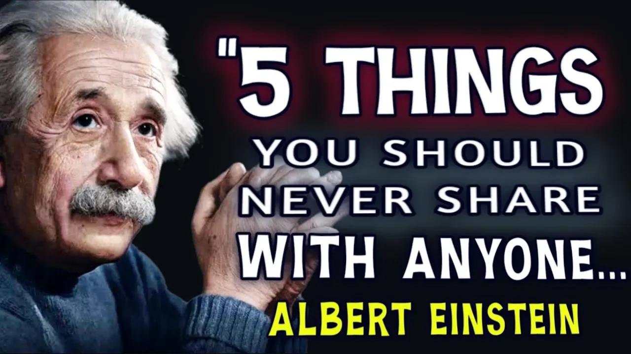5 Things Never Share With Anyone Albert Einstein Quotes Quotes