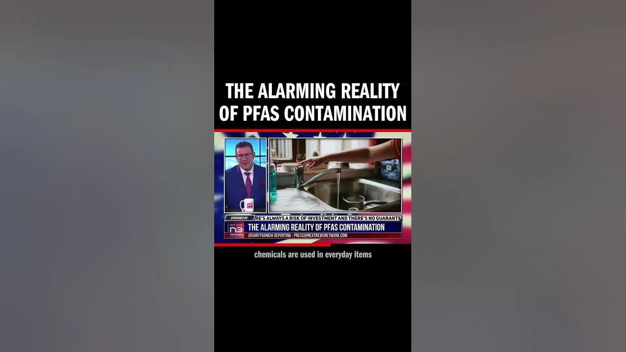 The Alarming Reality of PFAS Contamination