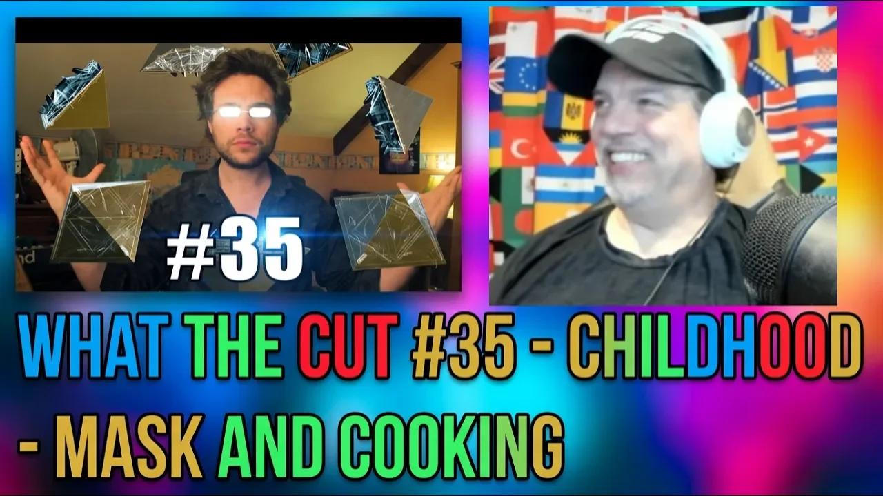WHAT THE CUT #35 - CHILDHOOD - MASK AND COOKING - REACTION
