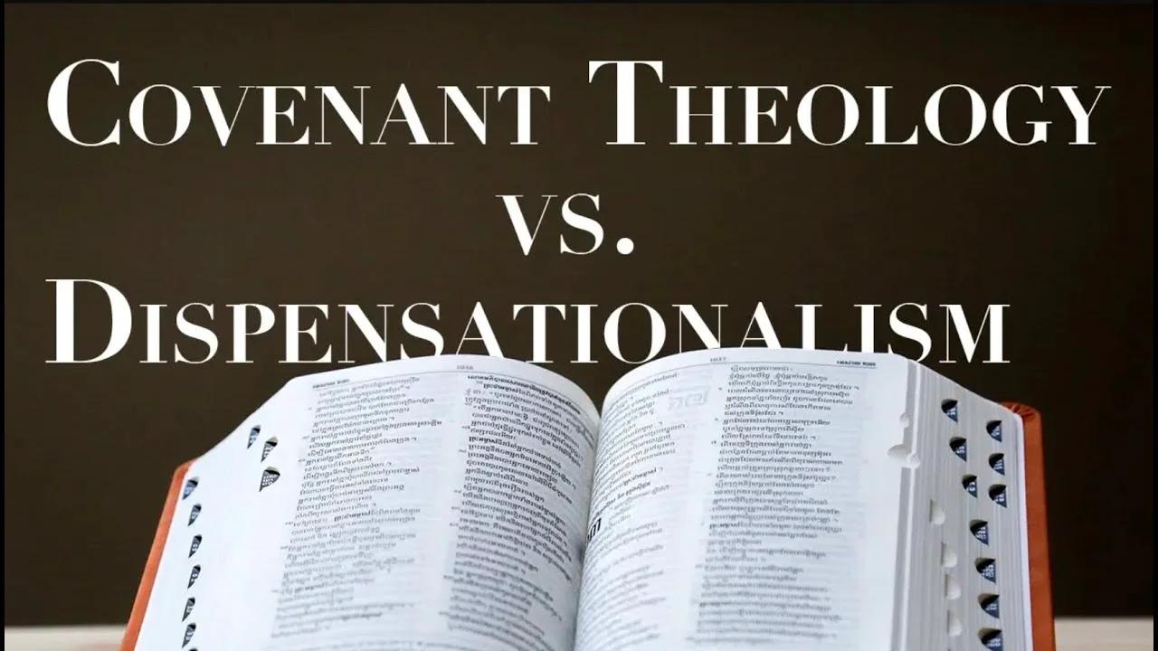 Dispensationalism Vs Covenant Theology