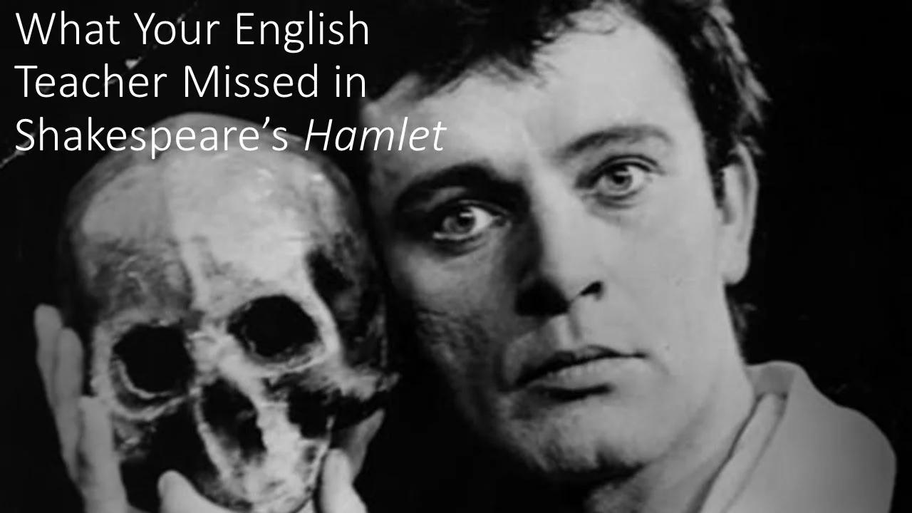 What Your English Teacher Missed in Shakespeare’s Hamlet