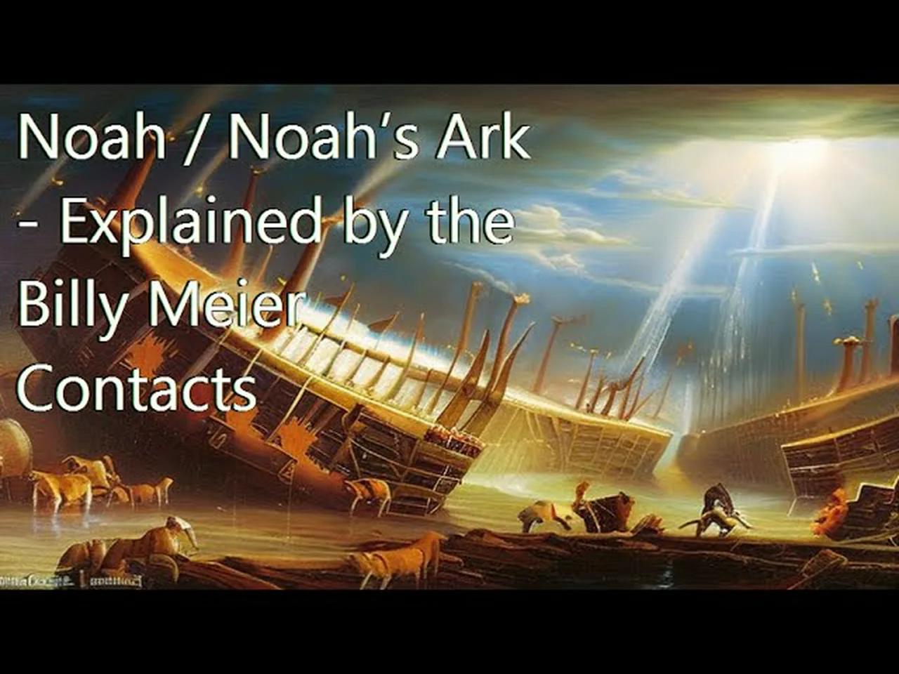 Noah Noah’s Ark Explained by the Billy Meier Contacts