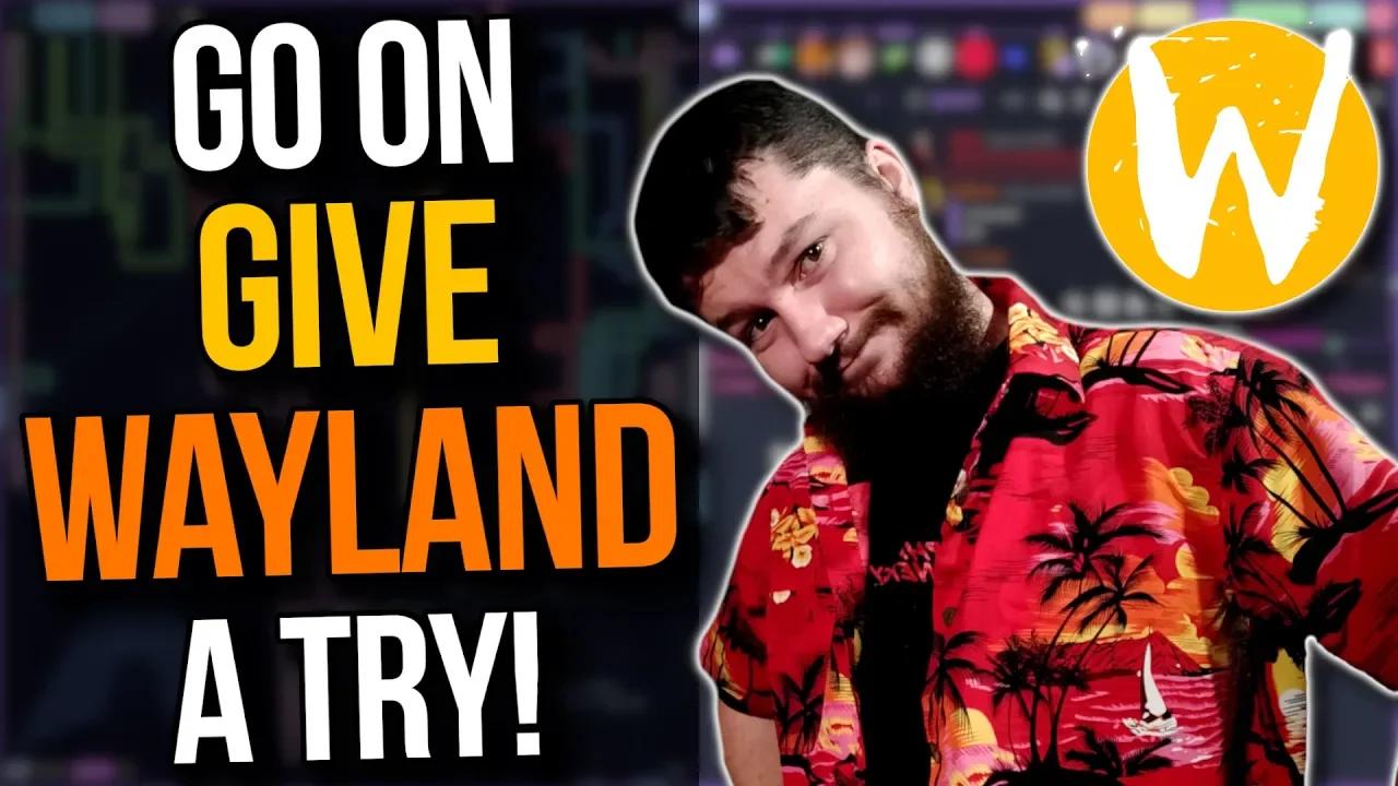 Wayland Is Here Let Finally Retire!