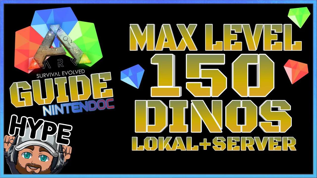 ARK GUIDE 🧬 Max Level 150 für Dinos einstellen (Lokal & Server) Tutorial