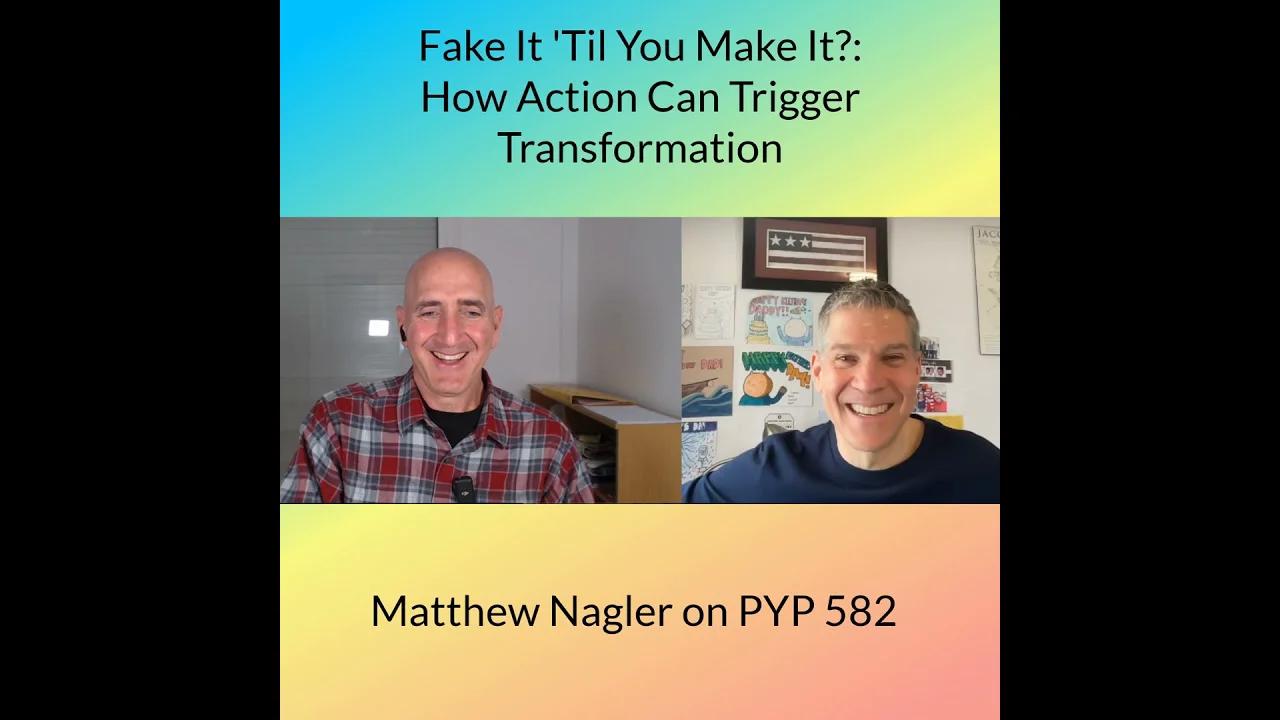 Fake It 'Til You Make It?: How Action Can Trigger Transformation: Matt ...