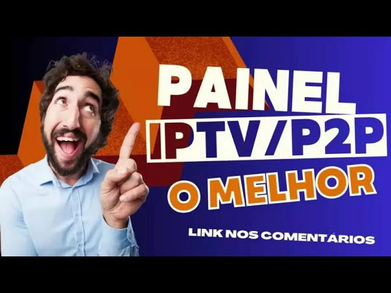 Painel De Revenda De P2P E IPTV O Que Eles N o 