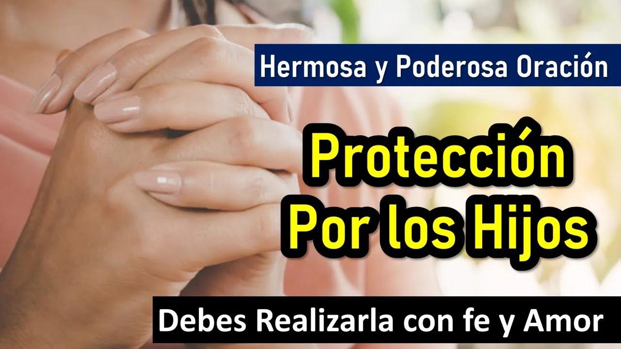 Oracion De Proteccion Para Los Hijos Poderosa Y Hermosa