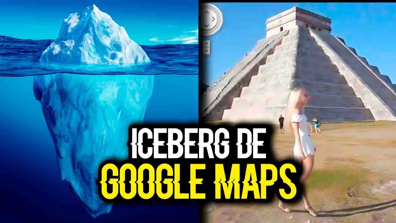 Iceberg de Google Maps Ft. @ProyectoParanormalMexico