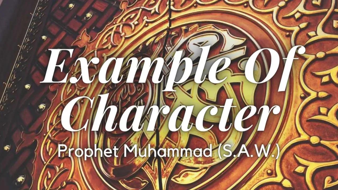 Example Of Character Prophet Muhammad (S.A.W.)