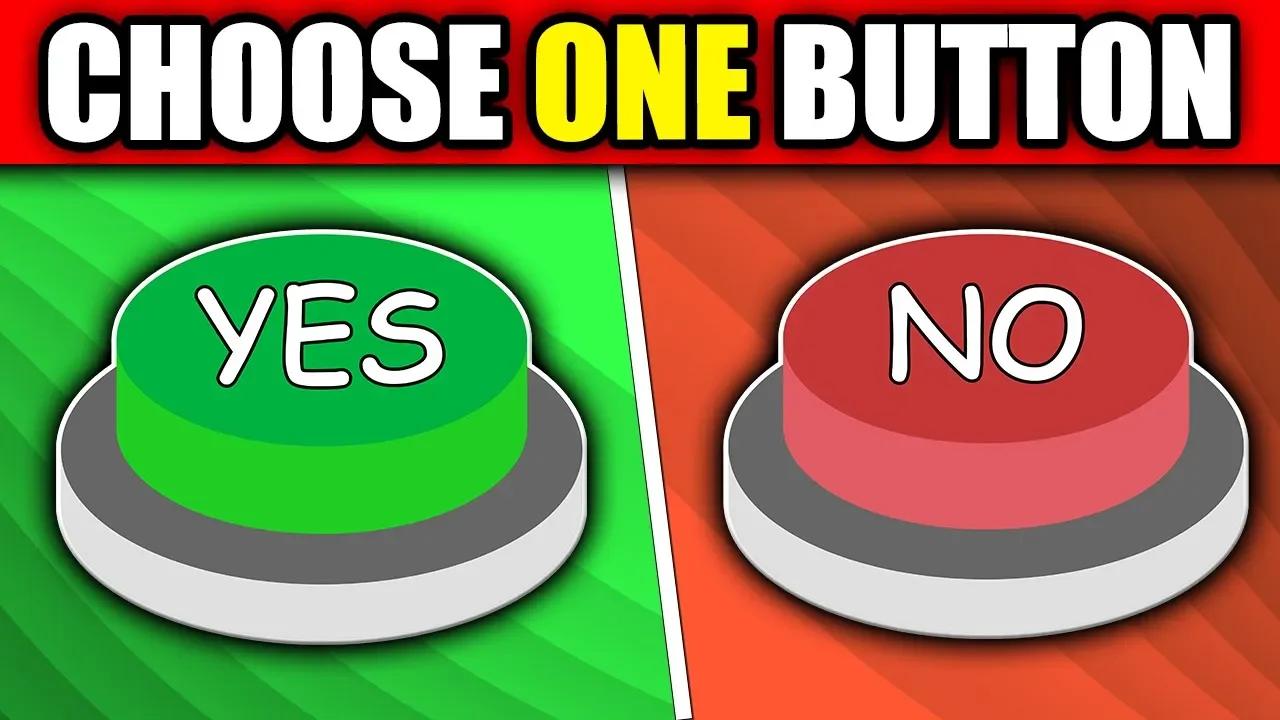 Choose One Button Yes Or No Challenge Edition