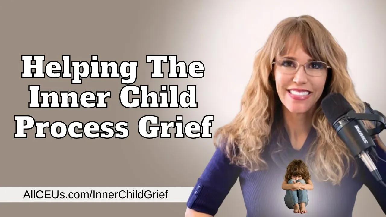 Helping the Inner Child Process Grief