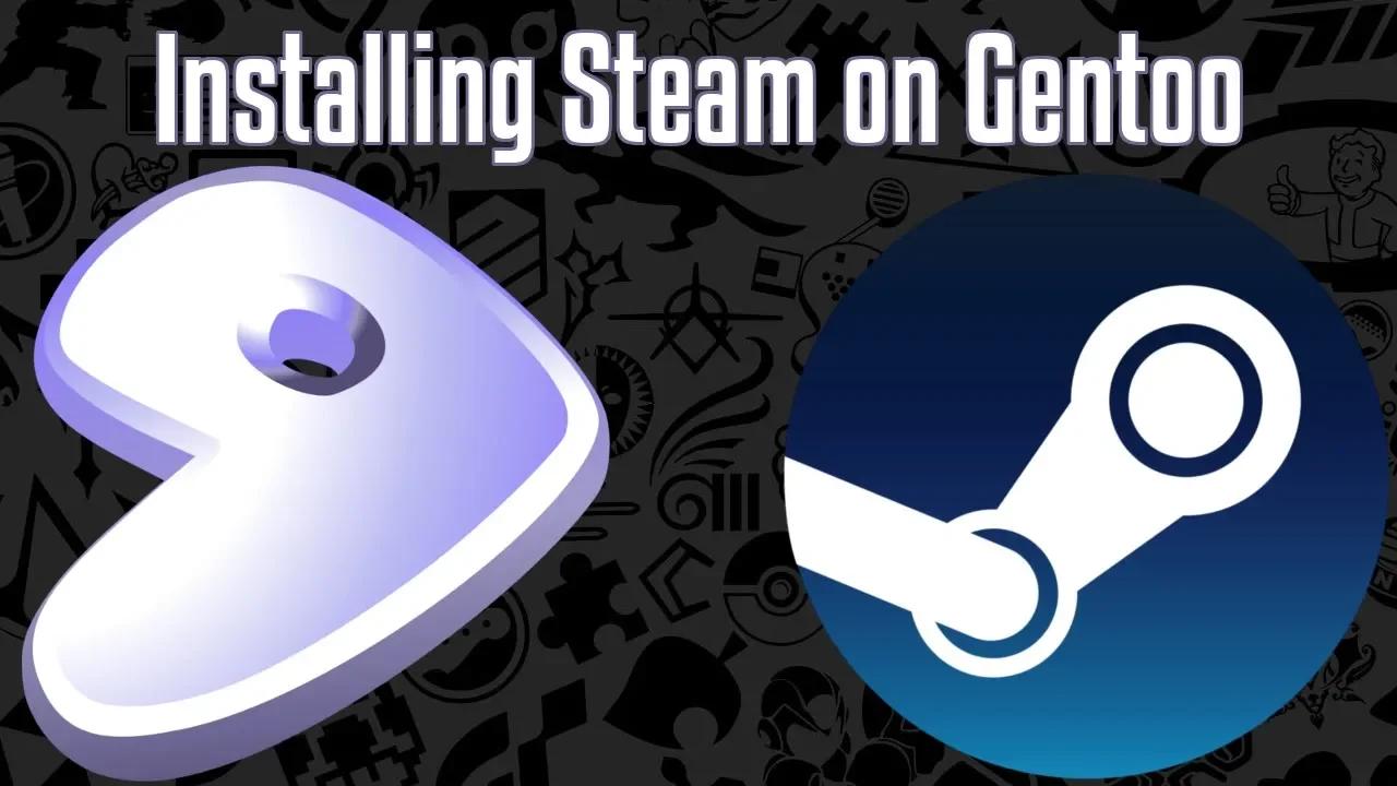 Installing steam on gentoo linux