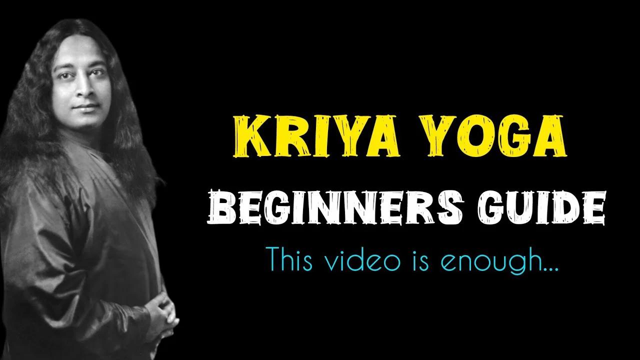 Kriya Yoga for Beginners – Full Ultimate Guide | Techniques, History & Practice