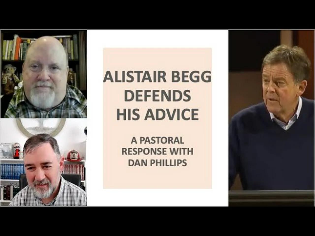 Alistair Begg Defends His Advice A Pastoral Reply