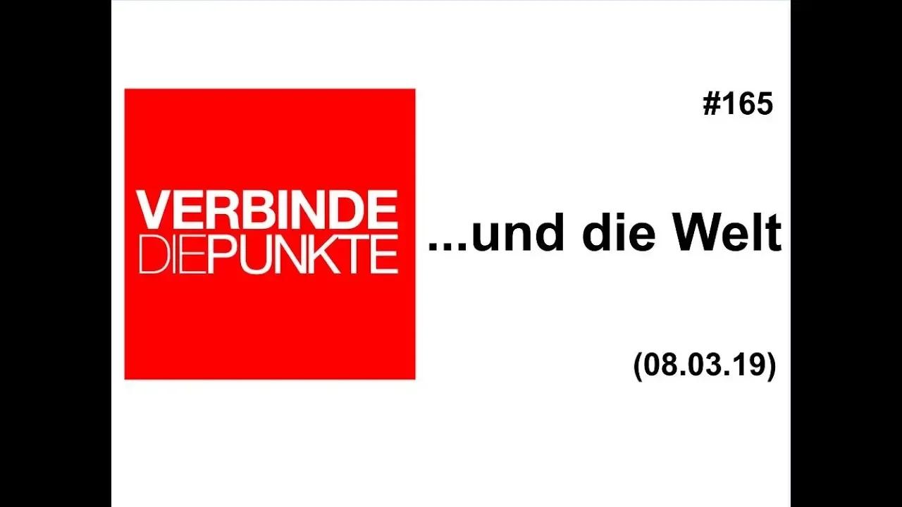 Verbinde die Punkte #165: ...und die Welt (08.03.2019)