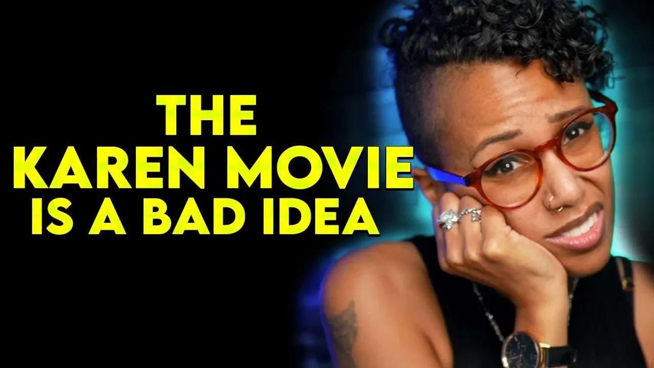 The Karen Movie is a bad idea..