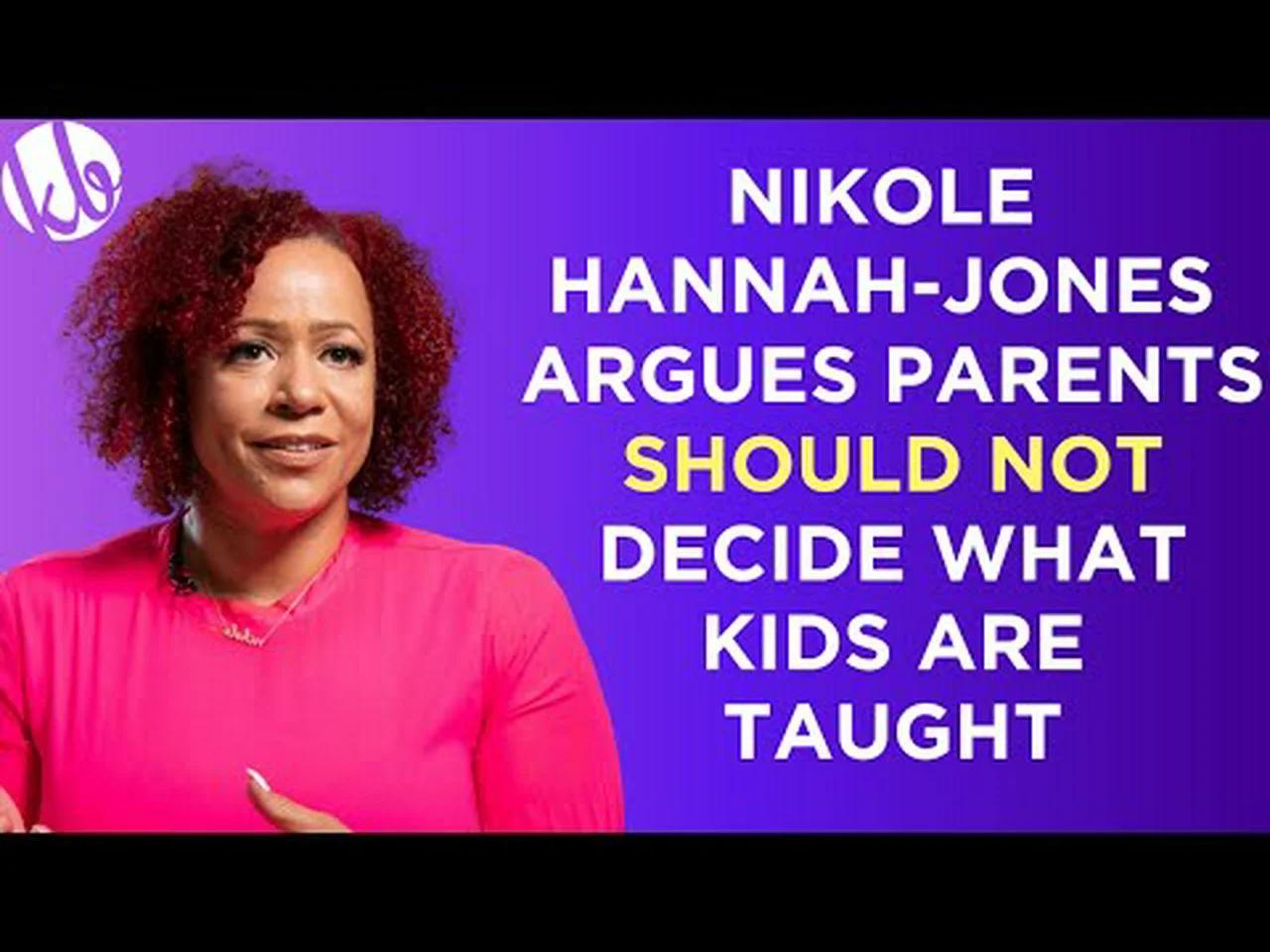 1619 Project S Nikole Hannah Jones Argues Parents Should Not Decide