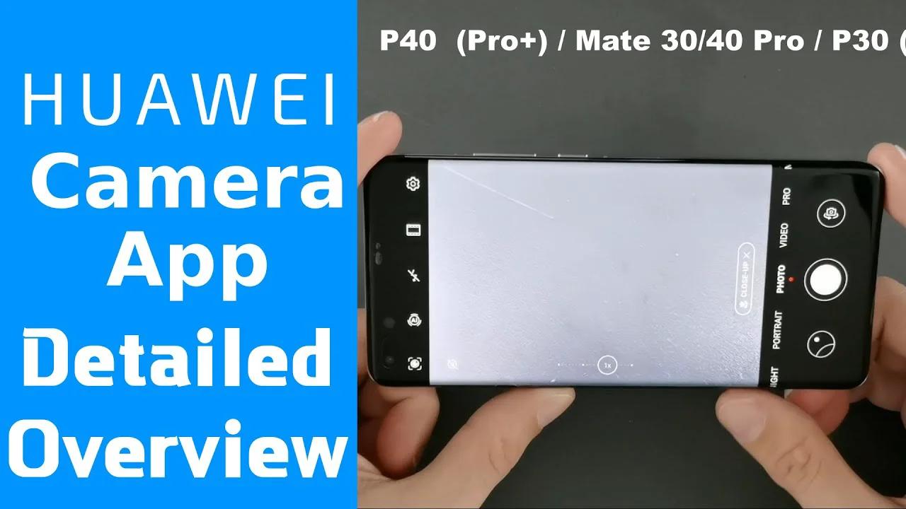 Huawei Camera App - Detailed Overview in under 25 mins (P40 Pro Plus ...