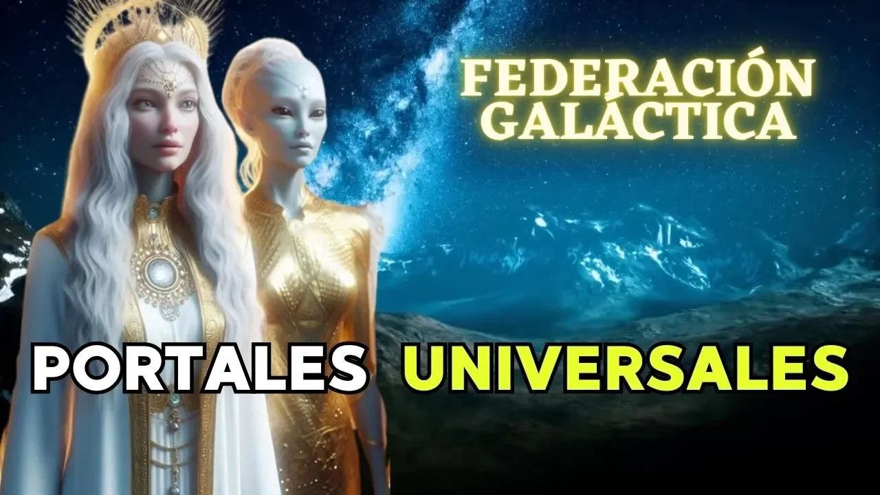 PORTALES UNIVERSALES | Mensaje de la FEDERACIÓN GALÁCTICA 🌍 La Gloria ...