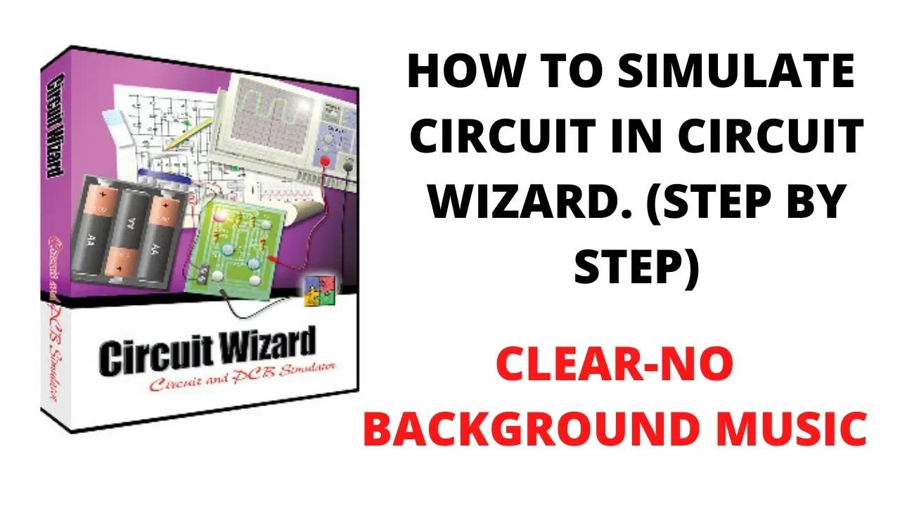 How to Simulate Circuit In CIRCUIT WIZARD ( Clear NO Background Music)