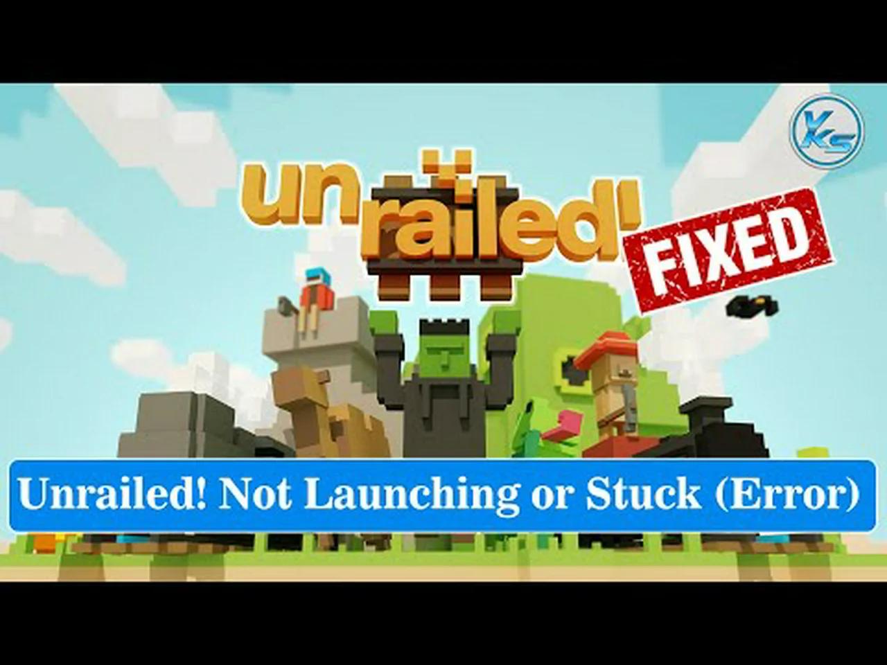 How To Fix Unrailed! Launching The Game Failed, Black Screen, Not ...