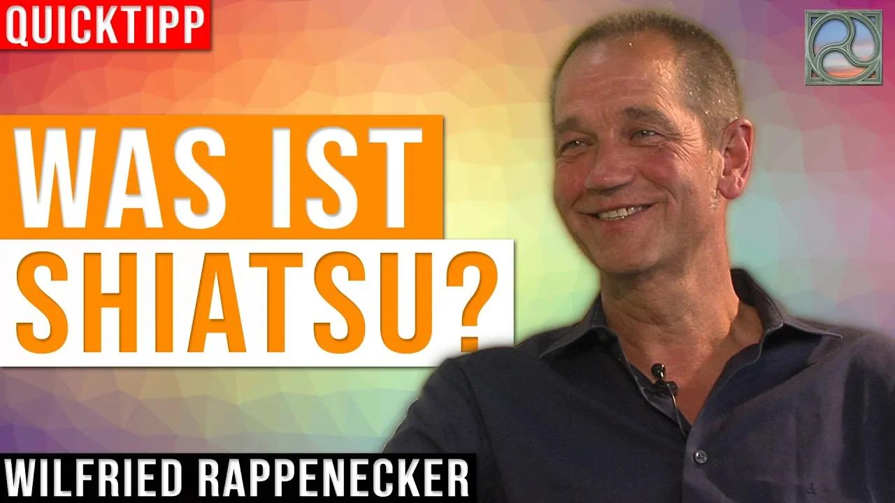 Was ist Shiatsu? - Wilfried Rappenecker | Quicktipp #03