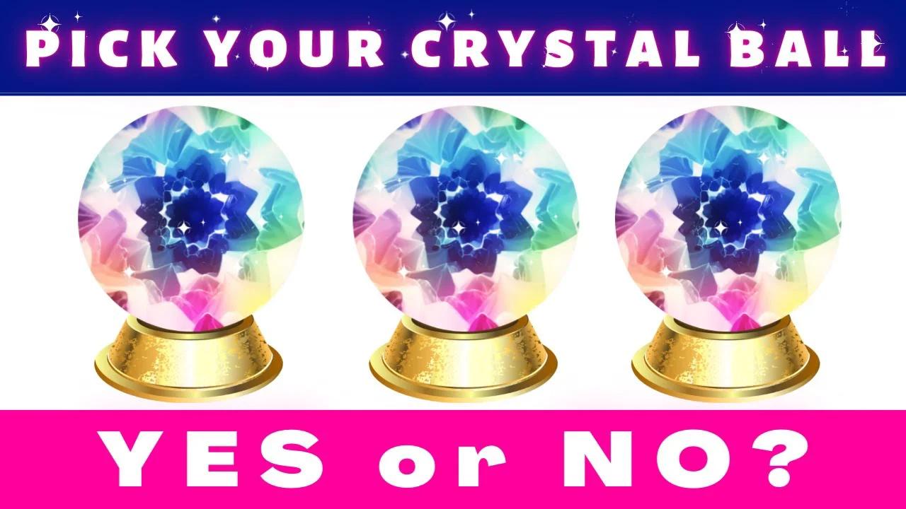 🔮YES or NO? Ask the Crystal Ball🔮 Ask Anything * Quick Answer