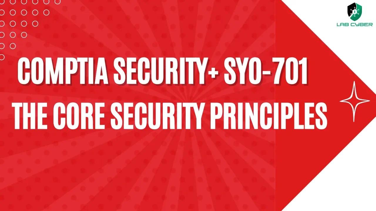 The Core Security Principles - CompTIA Security+ SY0-701 - 1.2
