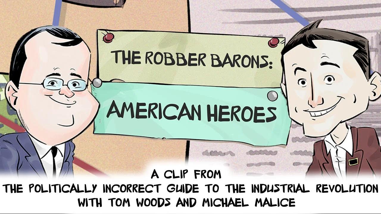 The Robber Barons: American Heroes | Politically Incorrect Guide to the ...