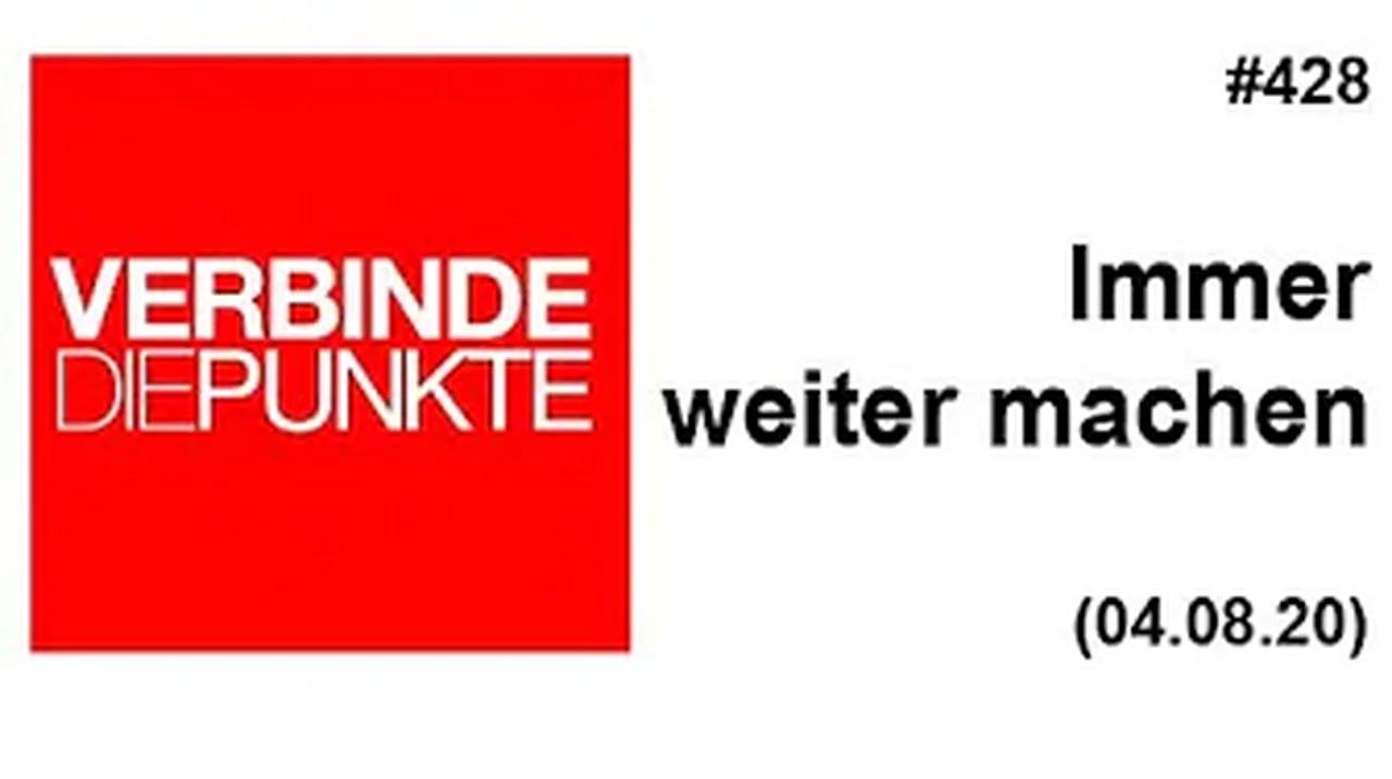 Verbinde die Punkte #428: Immer weiter machen (04.08.2020)