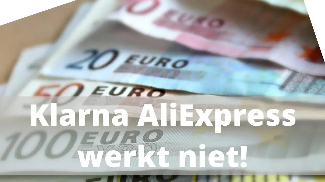 Klarna betalen werkt niet bij AliExpress!