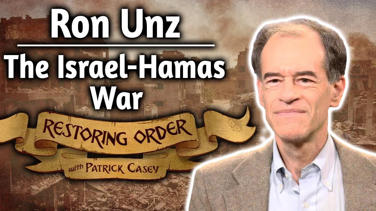 The Israel-Hamas War ft. Ron Unz | Restoring Order - EP 277