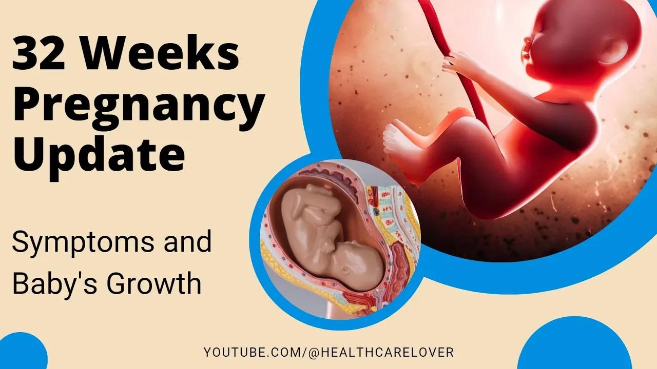 32 Weeks Pregnancy Update: Symptoms and Baby's Growth | Health Care Lover