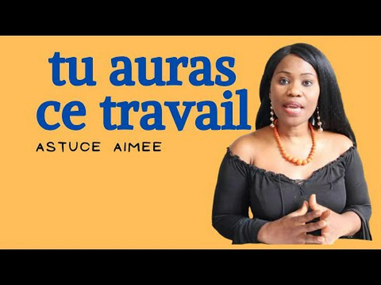 Tu auras ce travail (Astuce Aimée)