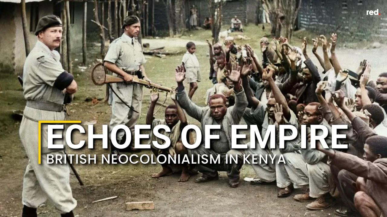 Echoes of Empire: British Neocolonialism in Kenya
