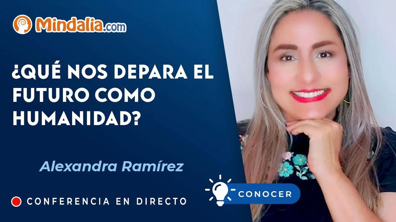 ¿Qué nos depara el futuro como Humanidad? Con Alexandra Ramírez