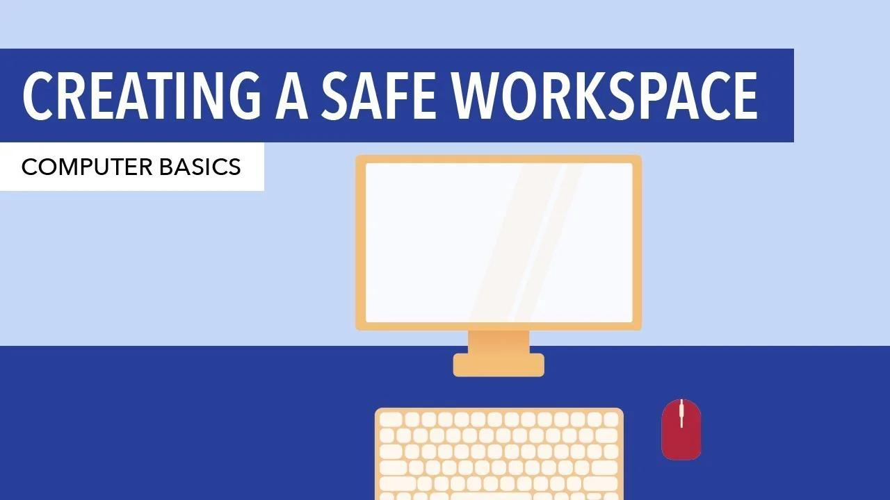 Computer Fundamentals: Creating a Safe Workspace