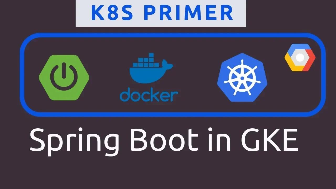 Deploying Spring Boot in Kubernetes | Google Kubernetes Engine | K8s ...