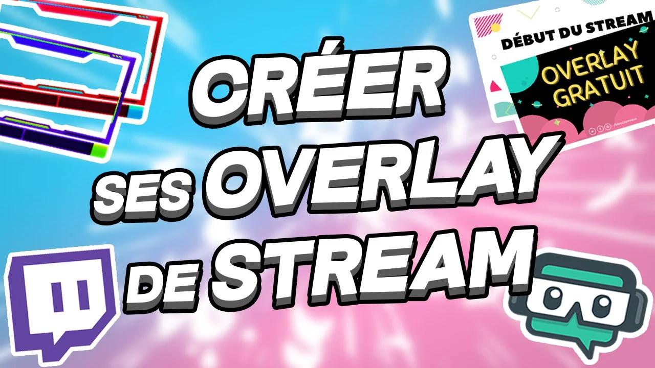 Comment CRÉER ses OVERLAY de STREAM TWITCH ? (gratuit & sans logiciel ...