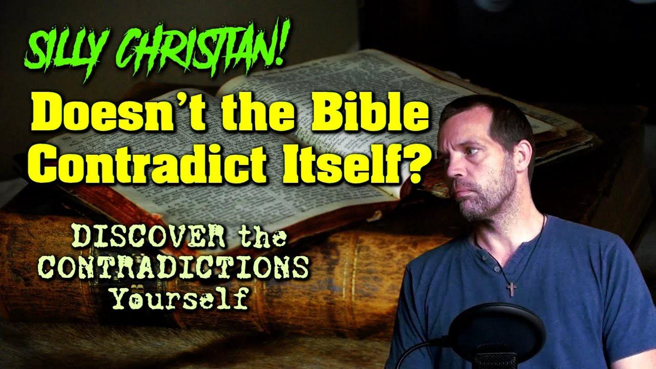 silly-christian-doesn-t-the-bible-contradict-itself-discover-the