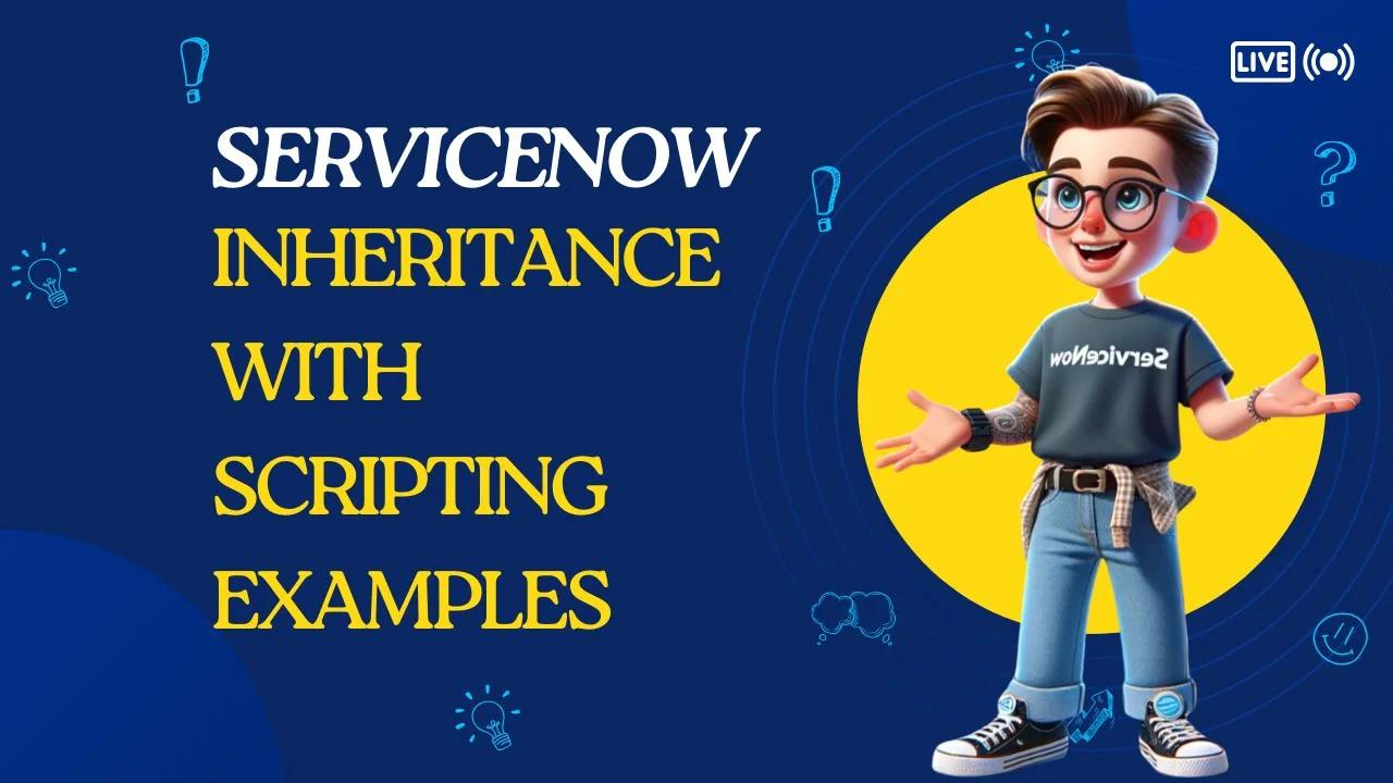 Master Inheritance in ServiceNow Scripting | Everything You Need to ...