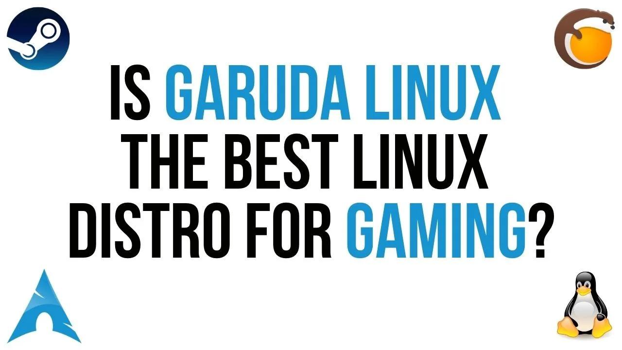 Is Garuda Linux The Best Linux Distribution For Gaming? - Steam Proton ...
