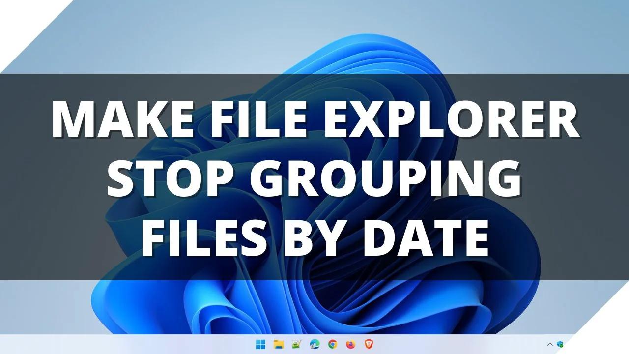 windows 10 stop grouping files by date
