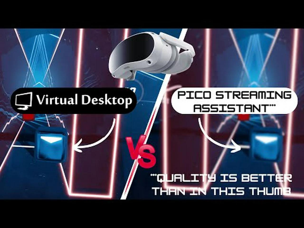 PICO 4 Wireless: Virtual Desktop vs. PICO Streaming Assistant