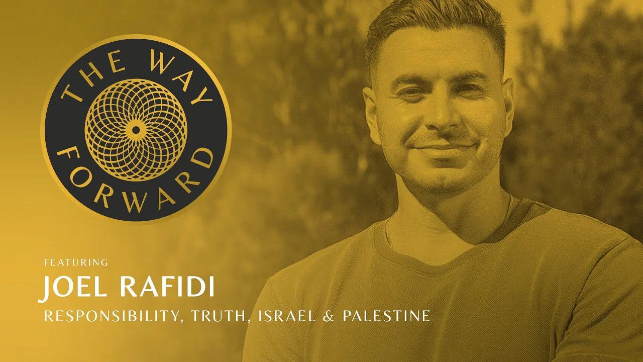 Responsibility, Truth, Israel & Palestine with Joel Rafidi