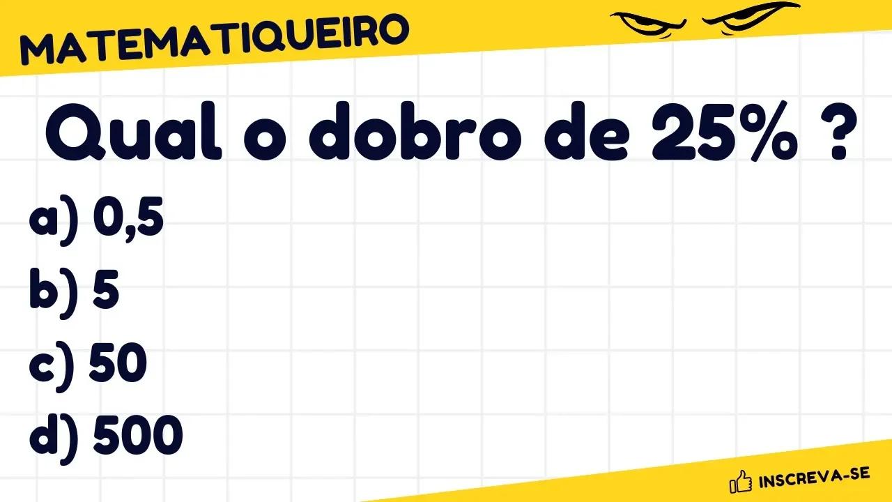 Qual o dobro de 25% ? | PORCENTAGEM | MATEMÁTICA BÁSICA